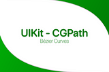 This article’s banner, written in the center: “UIKit — CGPath — Bézier Curves”