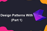 Design Patterns With Kotlin (Part1)