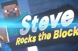 The Additions of Minecraft Steve and Alex to Super Smash Bros. Ultimate is Monumental