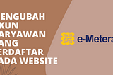 Cara Mengubah Akun Karyawan Yang Terdaftar Pada Website e-meterai.co.id