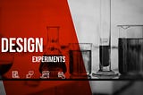 How to Use Design Experiments to Create Viable Products