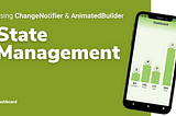 Flutter State Management Using ChangeNotifier AnimatedBuilder