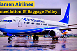 Xiamen airline cancellation-baggage policy