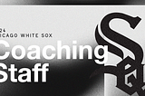 White Sox Announce Major-League Coaching Staff for 2024 Season