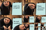 a recursive meme from Despicable Me about learning how to recurse