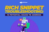 15 Potential Rich Snippet Issues (And How To Fix Them)