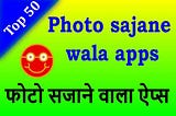 2022 Top 50 Photo sajane wala apps