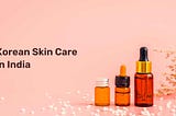 Korean Skin Care in India