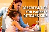 Essential Tips for Parents of Transgender Children