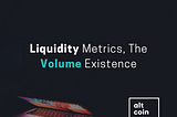Liquidity Metrics, The Volume Existence
