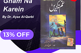 Gham Na Karen by Dr Ayaz Al-Qarbi