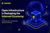 Open Infrastructure Is Reshaping the Internet Economy