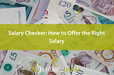 Salary Checker: How to Offer the Right Salary