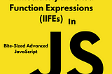 JavaScript Under The Hood Pt. 7: IIFEs