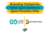 Branding Türkiye’nin Dijital Ajans Sponsoru Ajans Paradise Oldu