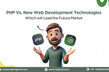 PHP Vs. New Web Development Technologies: Which will Lead the Future Market