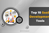 Top 10 SaaS Development Tools