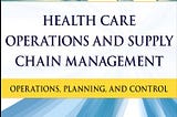 [DOWNLOAD] Health Care Operations and Supply Chain Management: Operations, Planning, and Control