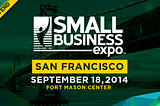 SMALL BUSINESS TRADE SHOW 2014 — San Francisco