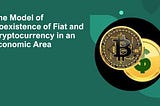 The Model of Coexistence of Fiat and Cryptocurrency in an Economic Area