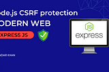 CSRF tokens in ExpressJS —  Node.js web framework