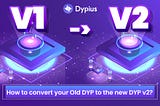 How to convert your Old DYP to the new DYP v2?