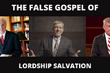 The False Gospel of “Lordship Salvation”