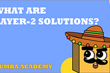 What Are Layer-2 Solutions?