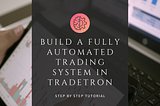 Build a Fully Automated Trading System in Tradetron | Step by Step Tutorial | Strategy Creation…
