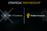 TRY.finance Announces Strategic Partnership With Holder Finance