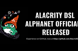 Alacrity DSL Alphanet Officially Released