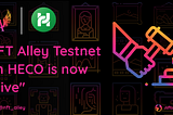 NFT ALLEY Testnet on HECO is now Live.