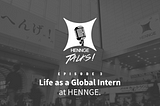Recap: HENNGE Talks! Episode 3 — Life as a Global Intern at HENNGE.