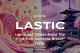 Lastic and Shiden Perform The First-Ever Coretime Broker Trade