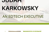 Judah Karkowsky — An EdTech Executive
