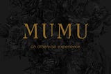 SF: MUMU, an otherwise experience