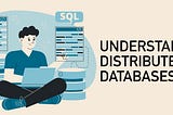Understanding Distributed Databases