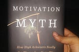 Top 15 Lessons learned From the book “The Motivation Myth”