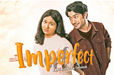 Mencari Makna Film “Imperfect” dalam Kehidupan Generasi Z Saat Ini