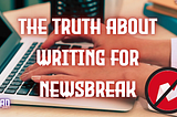 The Truth About Writing on Newsbreak