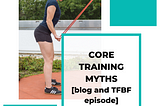 Core Training Myths and Processed Information