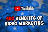 8 Rules To Get The Ultimate SEO Benefits Of Video Marketing