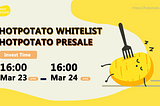 Whitelist for HotPotato Presale