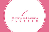 Theming and Coloring in Flutter Using Material Design 3