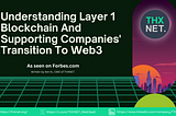 Understanding Layer 1 Blockchain And Supporting Companies’ Transition To Web3