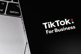 How Can TikTok Benefit Your Business?