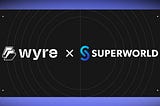 Wyre x SuperWorld: Innovative APIs for Virtual Real Estate Transactions