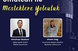 Umutcan İle Mesleklere Yolculuk I Gizem Dağ İle Röportaj