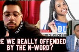 As a Black Man, the N-Word Doesn’t Offend Me…Sorry?