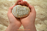 You Are Here To Shine
